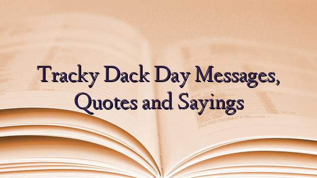 Tracky Dack Day Messages, Quotes and Sayings