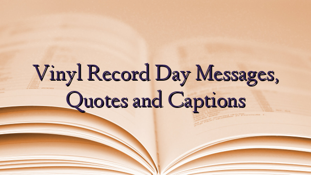Vinyl Record Day Messages, Quotes and Captions