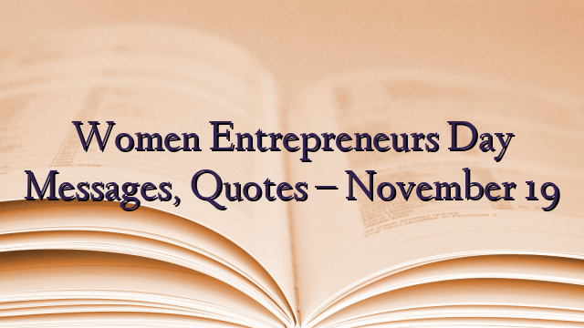 Women Entrepreneurs Day  Messages, Quotes – November 19