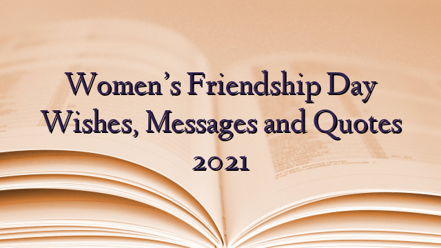 Women’s Friendship Day Wishes, Messages and Quotes 2021