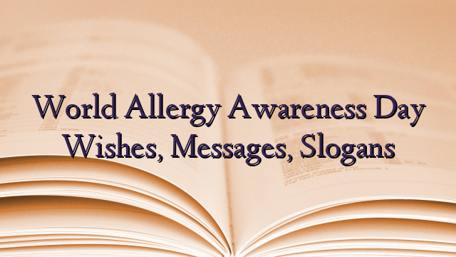 World Allergy Awareness Day Wishes, Messages, Slogans