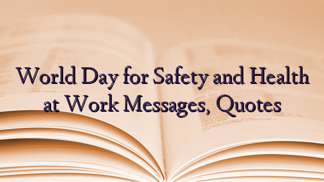 World Day for Safety and Health at Work Messages, Quotes