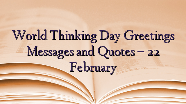 World Thinking Day Greetings Messages and Quotes – 22 February