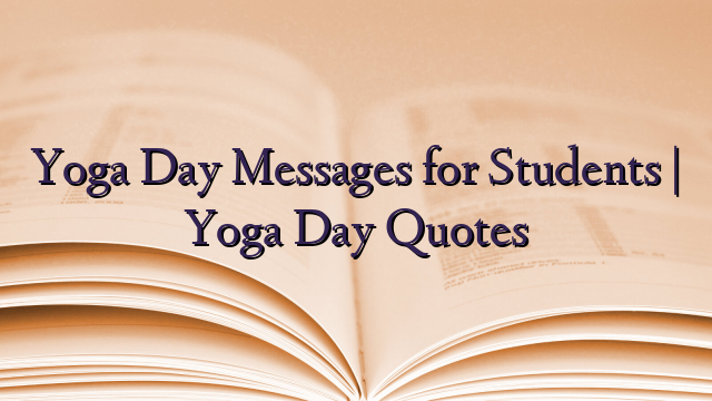 Yoga Day Messages for Students | Yoga Day Quotes
