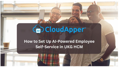 How to Set Up AI-Powered Employee Self-Service in UKG HCM